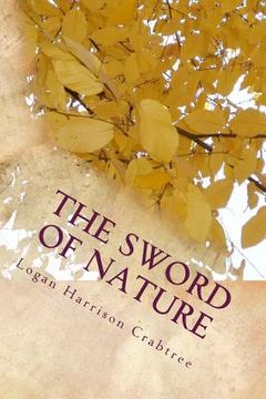 portada The Sword Of Nature: Imagine If There Was Another World Right Behind Your Basement Door (in English)