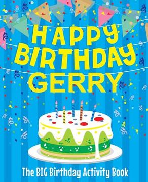 portada Happy Birthday Gerry - The Big Birthday Activity Book: Personalized Children's Activity Book (en Inglés)