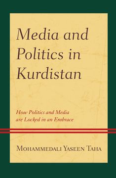 portada Media and Politics in Kurdistan: How Politics and Media are Locked in an Embrace (en Inglés)
