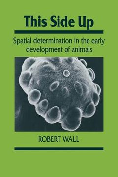 portada This Side up: Spatial Determination in the Early Development of Animals (Developmental and Cell Biology Series) (in English)