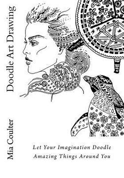 portada Doodle Art Drawing: Let Your Imagination Doodle Amazing Things Around You (en Inglés)