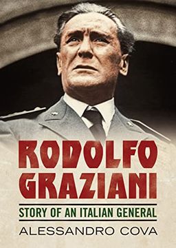 portada Rodolfo Graziani: Story of an Italian General (en Inglés)