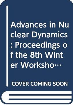 portada Advances in Nuclear Dynamics: Proceedings of the 8th Winter Workshop on Nuclear Dynamics - 8th Winter Workshop on Nuclear Dynamics Jackson Hole, Wyoming, Usa, 18 - 25 January 1992