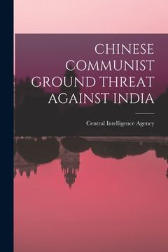 portada Chinese Communist Ground Threat Against India