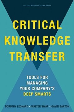 portada Critical Knowledge Transfer: Tools for Managing Your Company's Deep Smarts (en Inglés)