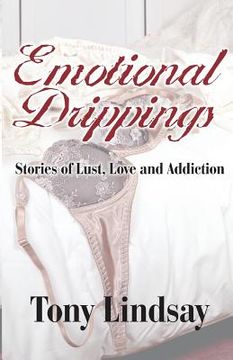 portada Emotional Drippings: Stories of Lust, Love and Addiction (en Inglés)
