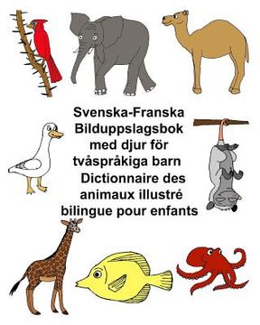 portada Svenska-Franska Bilduppslagsbok Med Djur För Tvåspråkiga Barn Dictionnaire Des Animaux Illustré Bilingue Pour Enfants (en Sueco)