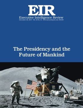 portada The Presidency and the Future of Mankind: Executive Intelligence Review; Volume 44, Issue 51