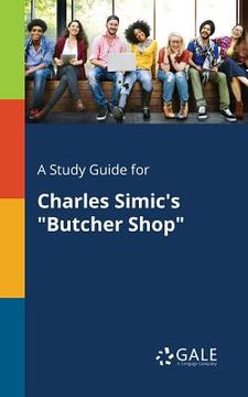 portada A Study Guide for Charles Simic's "Butcher Shop"