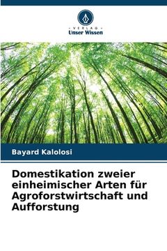 portada Domestikation zweier einheimischer Arten für Agroforstwirtschaft und Aufforstung (en Alemán)