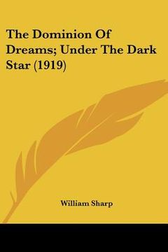 portada the dominion of dreams; under the dark star (1919) (en Inglés)
