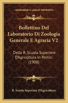 portada Bollettino Del Laboratorio Di Zoologia Generale E Agraria V2: Della R. Scuola Superiore D'Agricoltura In Portici (1908) (en Italiano)
