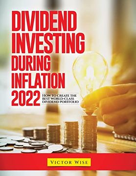 portada Dividend Investing During Inflation 2022: How to Create the Best World-Class Dividend Portfolio (en Inglés)