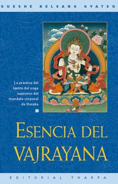 portada Esencia del Vajrayana: La Practica del Tantra del Yoga Supremo del Mandala Corporal de Heruka (in Spanish)