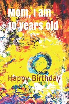 portada Mom, i am 10 Years Old: Happy Birthday 