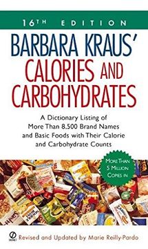 portada Barbara Kraus' Calories and Carbohydrates, 16Th Edition: A Dictionary Listing of More Than 8,500 Brand Names and Basic Foods With Their Calorie and. (Barbara Kraus' Calories & Carbohydrates) (en Inglés)