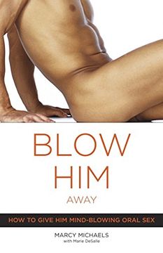 portada Blow him Away: How to Give him Mind-Blowing Oral sex (en Inglés)