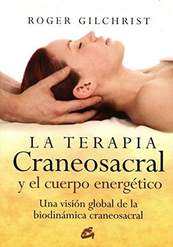 portada Terapia Craneosacral y el Cuerpo Energético, la: Una Visión General de las Biodinámicas Craneosacrales (Cuerpo Mente)