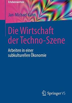 portada Die Wirtschaft der Techno-Szene: Arbeiten in Einer Subkulturellen Ökonomie (Erlebniswelten) 