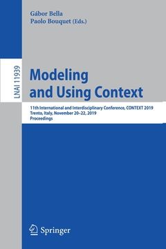 portada Modeling and Using Context: 11th International and Interdisciplinary Conference, Context 2019, Trento, Italy, November 20-22, 2019, Proceedings (en Inglés)