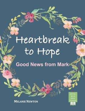 portada Heartbreak to Hope: Good News from Mark (en Inglés)