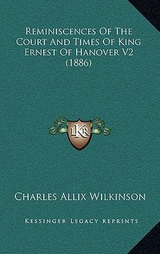 portada reminiscences of the court and times of king ernest of hanover v2 (1886) (en Inglés)