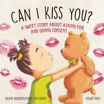 portada Can i Give you a Kiss? A Sweet Story About Asking for and Giving Consent (en Inglés)