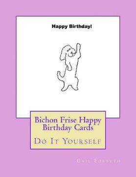 portada Bichon Frise Happy Birthday Cards: Do It Yourself (en Inglés)