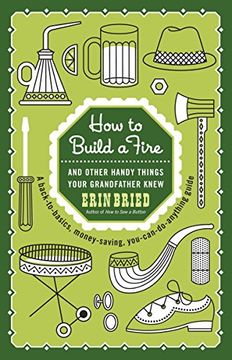 portada How to Build a Fire: And Other Handy Things Your Grandfather Knew (en Inglés)