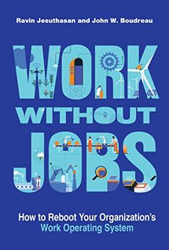 portada Work Without Jobs: How to Reboot Your Organization's Work Operating System (Management on the Cutting Edge) (en Inglés)