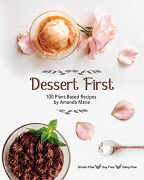 portada Dessert First: 100 Plant-Based Recipes (in English)
