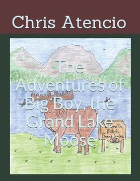portada The Adventures of Big Boy, the Grand Lake Moose (in English)