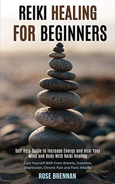 portada Reiki Healing for Beginners: Self Help Guide to Increase Energy and Heal Your Mind and Body With Reiki Healing (Cure Yourself With From Anxiety, Insomnia, Depression, Chronic Pain and Panic Attacks)