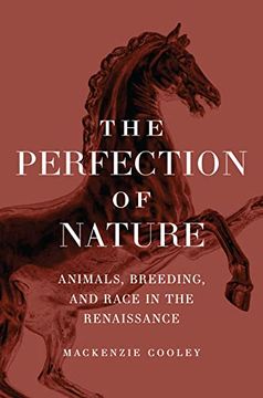 portada The Perfection of Nature: Animals, Breeding, and Race in the Renaissance (en Inglés)