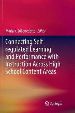 portada Connecting Self-Regulated Learning and Performance with Instruction Across High School Content Areas (en Inglés)