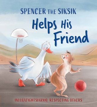 portada Spencer the Siksik Helps his Friend: English Edition (Spencer the Siksik and Gary the Snow Goose)