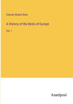 portada A History of the Birds of Europe: Vol. I (in English)