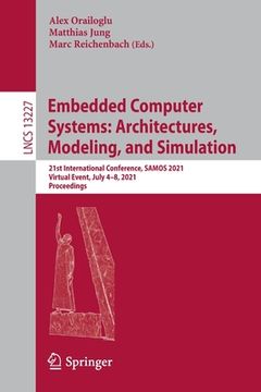 portada Embedded Computer Systems: Architectures, Modeling, and Simulation: 21st International Conference, Samos 2021, Virtual Event, July 4-8, 2021, Proceedi (en Inglés)