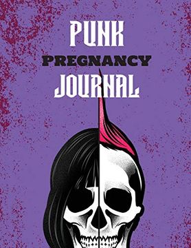 portada Punk Pregnancy Journal: New due Date Journal | Trimester Symptoms | Organizer Planner | new mom Baby Shower Gift | Baby Expecting Calendar | Baby Bump Diary | Keepsake Memory 