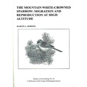portada The Mountain White-Crowned Sparrow: Migration and Reproduction at High Altitude (Studies in Avian Biology, no. 24) (en Inglés)