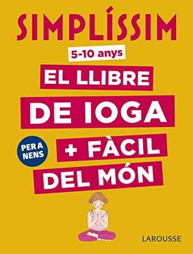 portada Simplíssim. El Llibre de Ioga + Fàcil del Món. Per a Nens (Larousse - Infantil (in Spanish)