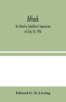 portada Attack: An Infantry Subaltern's Impression of July 1st, 1916 