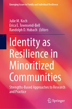 portada Identity as Resilience in Minoritized Communities: Strengths-Based Approaches to Research and Practice