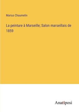 portada La peinture à Marseille; Salon marseillais de 1859 (in French)