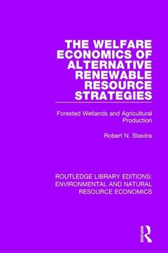portada The Welfare Economics of Alternative Renewable Resource Strategies: Forested Wetlands and Agricultural Production (in English)