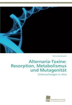 portada Alternaria-Toxine: Resorption, Metabolismus Und Mutagenitat