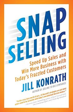 portada Snap Selling: Speed up Sales and win More Business With Today's Frazzled Customers (in English)