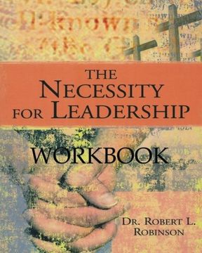 portada The Necessity For Leadership Workbook