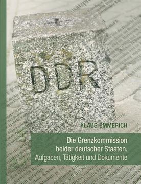 portada Die Grenzkommission beider deutscher Staaten: Aufgaben, Tätigkeit und Dokumente (in German)
