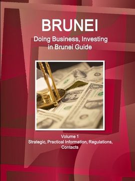portada Brunei: Doing Business, Investing in Brunei Guide Volume 1 Strategic, Practical Information, Regulations, Contacts (en Inglés)